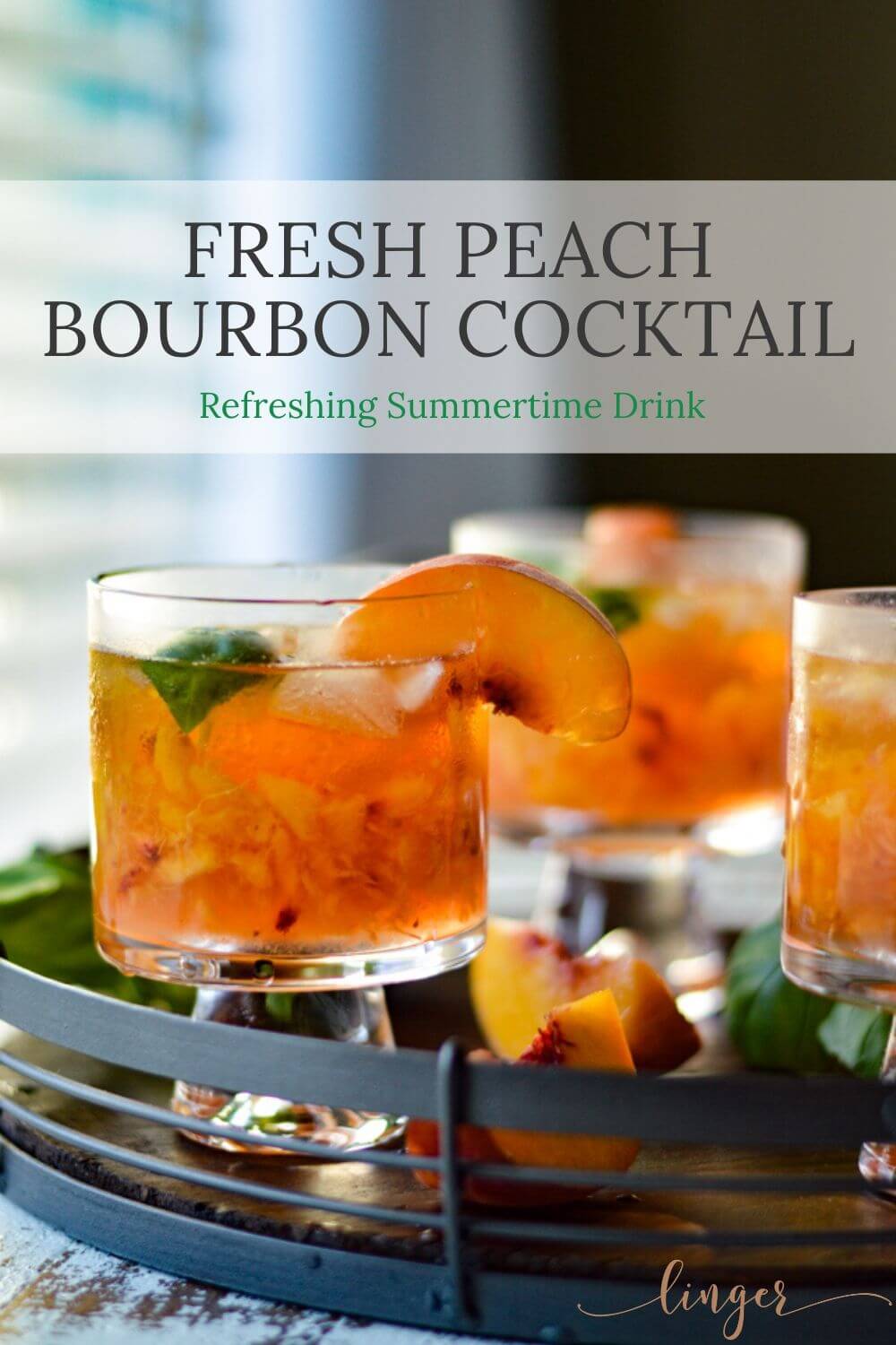 Basil and Fresh Peach Bourbon Cocktail Linger